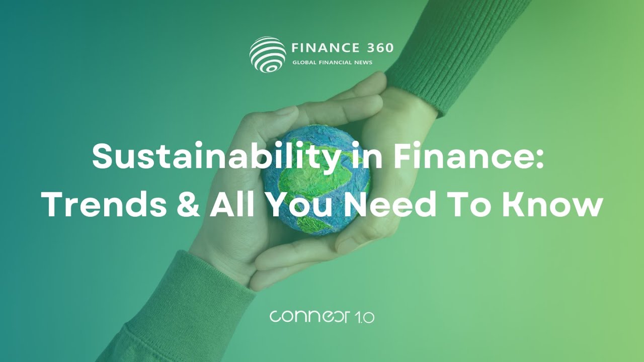 Sustainability in Finance: Trends & All You Need To Know